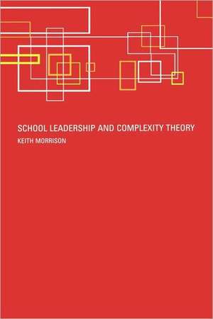 School Leadership and Complexity Theory de Keith Morrison