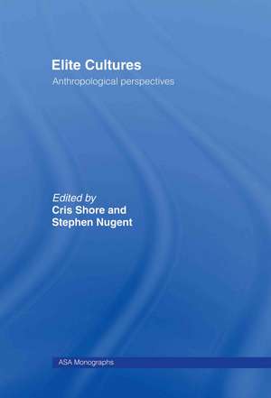 Elite Cultures: Anthropological Perspectives de Stephen Nugent