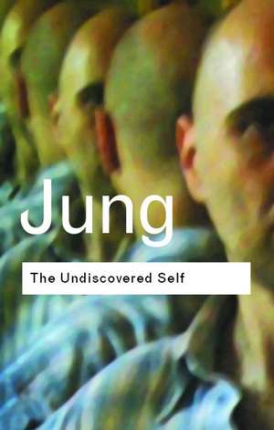 The Undiscovered Self: Answers to Questions Raised by the Present World Crisis de C. G. Jung