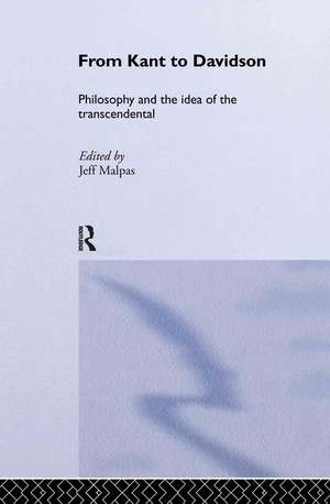 From Kant to Davidson: Philosophy and the Idea of the Transcendental de Jeff Malpas