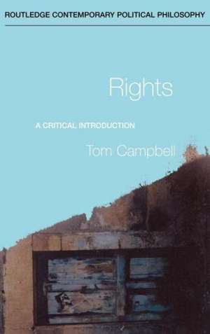 Rights: A Critical Introduction de Tom Campbell