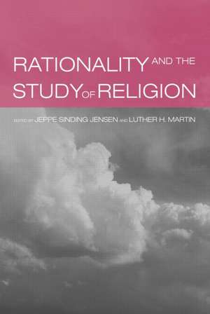 Rationality and the Study of Religion de Jeppe Sinding Jensen