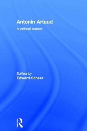 Antonin Artaud: A Critical Reader de Edward Scheer