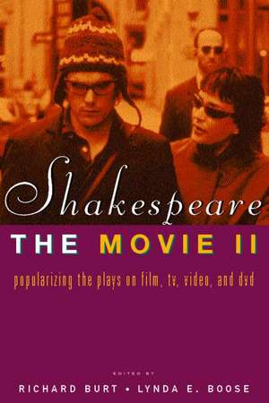 Shakespeare, The Movie II: Popularizing the Plays on Film, TV, Video and DVD de Richard Burt