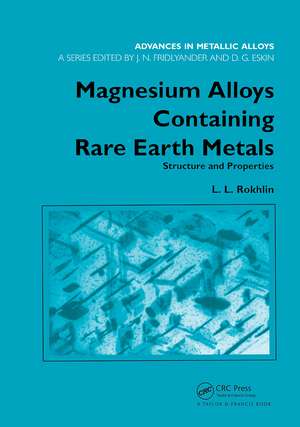 Magnesium Alloys Containing Rare Earth Metals: Structure and Properties de L.L. Rokhlin