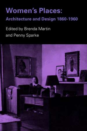 Women's Places: Architecture and Design 1860-1960 de Brenda Martin