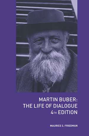 Martin Buber: The Life of Dialogue de Maurice S. Friedman