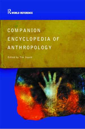 Companion Encyclopedia of Anthropology: Humanity, Culture and Social Life de Tim Ingold