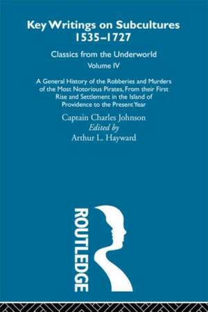 A General History of the Robberies and Murders of the Most Notorious Pirates - from their first rise and settlement in the Island of Providence to the present year: Previously published 1726 and 1927 de Captain Charles Johnson