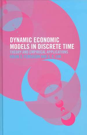 Dynamic Economic Models in Discrete Time: Theory and Empirical Applications de Brian Ferguson