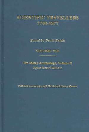 The Malay Archipelago Part Two: Scientific Travellers 1790–1877 VIII de Alfred Russel Wallace