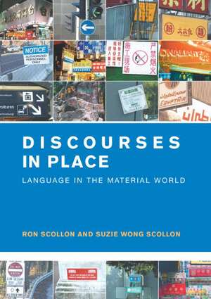 Discourses in Place: Language in the Material World de Ron Scollon