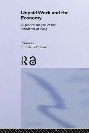 Unpaid Work and the Economy: A Gender Analysis of the Standards of Living de Antonella Picchio