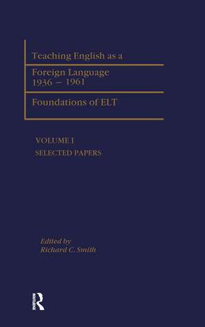 Teaching English as a Foreign Language, 1936-1961: Foundations of ELT de Richard C. Smith