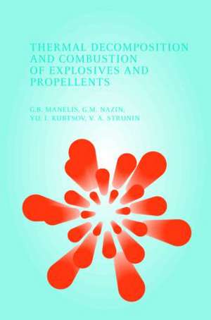 Thermal Decomposition and Combustion of Explosives and Propellants de G.B. Manelis