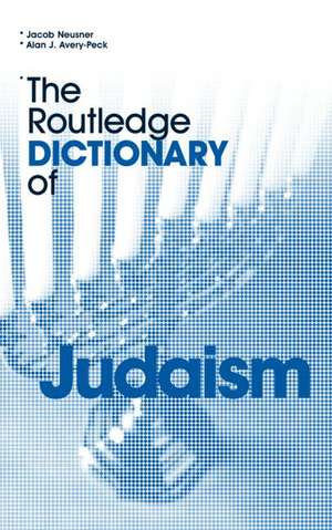 The Routledge Dictionary of Judaism de Alan Avery-Peck