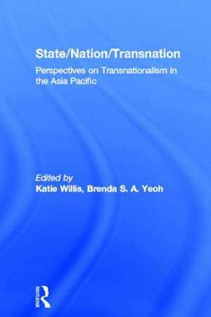 State/Nation/Transnation: Perspectives on Transnationalism in the Asia Pacific de Katie Willis