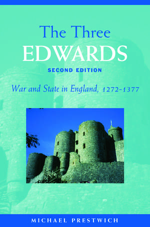 The Three Edwards: War and State in England 1272–1377 de Michael Prestwich