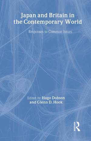 Japan and Britain in the Contemporary World: Responses to Common Issues de Hugo Dobson