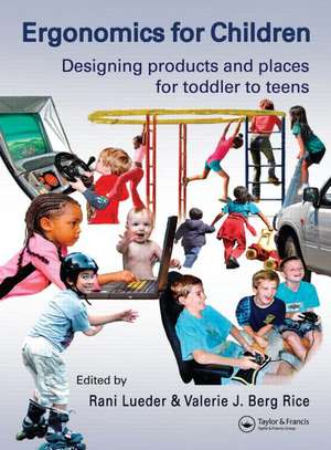 Ergonomics for Children: Designing products and places for toddler to teens de Rani Lueder