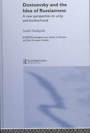 Dostoevsky and The Idea of Russianness: A New Perspective on Unity and Brotherhood de Sarah Hudspith