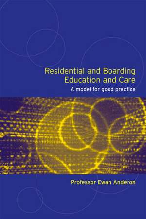 Residential and Boarding Education and Care for Young People: A Model for Good Management and Practice de Ewan Anderson