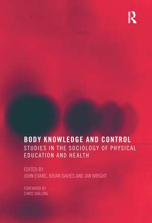 Body Knowledge and Control: Studies in the Sociology of Physical Education and Health de John Evans