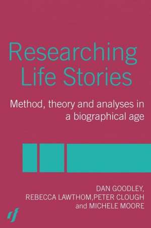 Researching Life Stories: Method, Theory and Analyses in a Biographical Age de Peter Clough