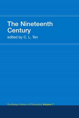 The Nineteenth Century: Routledge History of Philosophy Volume 7 de C. L. Ten