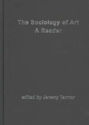 Sociology of Art: A Reader de Jeremy Tanner