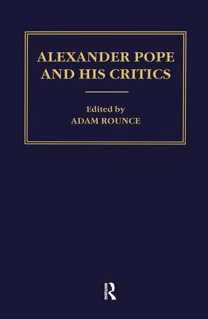 Alexander Pope and his Critics de Adam Rounce