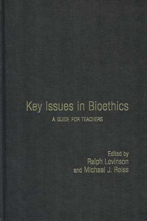 Key Issues in Bioethics: A Guide for Teachers de Ralph Levinson