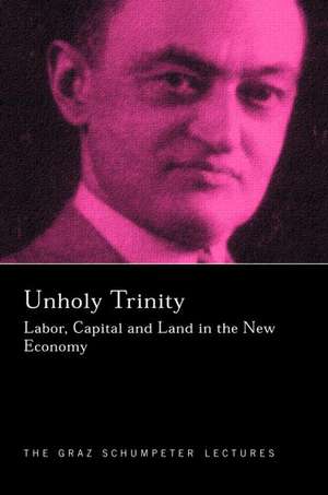 Unholy Trinity: Labor, Capital and Land in the New Economy de Duncan K. Foley