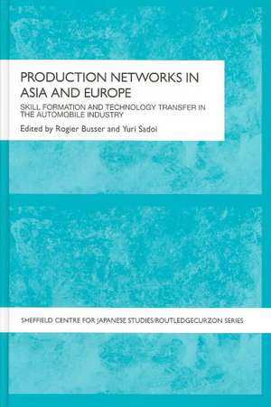 Production Networks in Asia and Europe: Skill Formation and Technology Transfer in the Automobile Industry de Rogier Busser