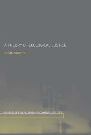 A Theory of Ecological Justice de Brian Baxter