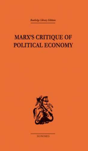 Marx's Critique of Political Economy Volume One: Intellectual Sources and Evolution de Allen Oakley