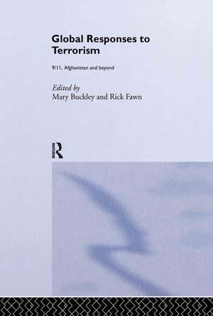 Global Responses to Terrorism: 9/11, Afghanistan and Beyond de Mary Buckley