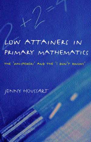 Low Attainers in Primary Mathematics: The Whisperers and the Maths Fairy de Jenny Houssart