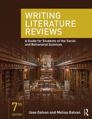 Writing Literature Reviews: A Guide for Students of the Social and Behavioral Sciences de Jose L. Galvan