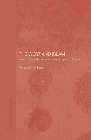 The West and Islam: Western Liberal Democracy versus the System of Shura de Mishal Fahm al-Sulami