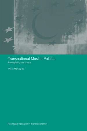 Transnational Muslim Politics: Reimagining the Umma de Peter G. Mandaville