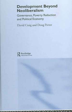 Development Beyond Neoliberalism?: Governance, Poverty Reduction and Political Economy de David Alan Craig