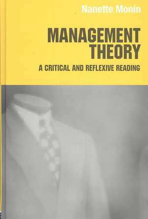 Management Theory: A Critical and Reflexive Reading de Nanette Monin