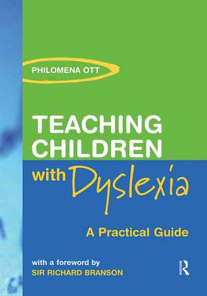 Teaching Children with Dyslexia: A Practical Guide de Philomena Ott