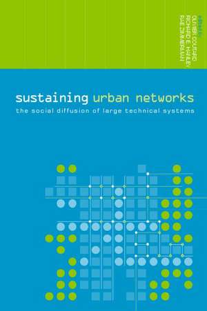 Sustaining Urban Networks: The Social Diffusion of Large Technical Systems de Olivier Coutard