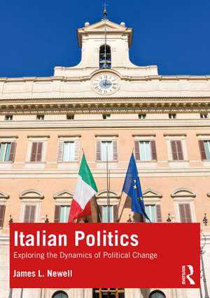 Italian Politics: Exploring the Dynamics of Political Change de James L. Newell