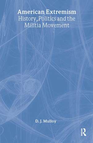 American Extremism: History, Politics and the Militia Movement de Darren Mulloy