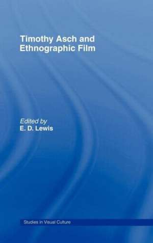 Timothy Asch and Ethnographic Film de E.D Lewis