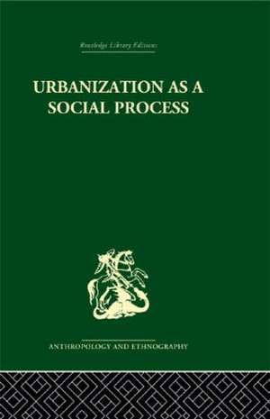 Urbanization as a Social Process: An essay on movement and change in contemporary Africa de Kenneth Little