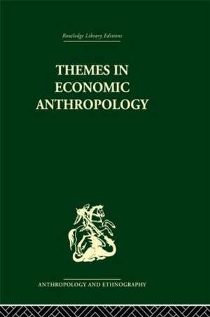 Themes in Economic Anthropology de Raymond Firth